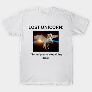 Lost unicorn if found pleased stop doing dr*gs T-Shirt